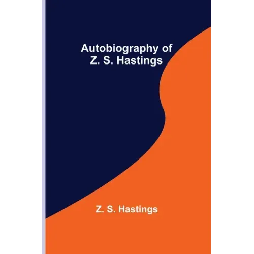 Autobiography of Z. S. Hastings