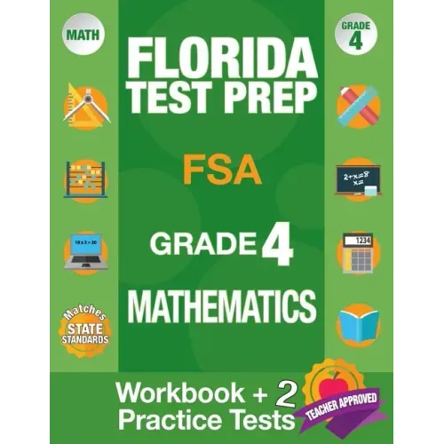 Florida Test Prep FSA Grade 4 Mathematics: Math Workbook and 2 FSA Practice Tests, FSA Practice Test Book Grade 4 Mathematics, FSA Test Prep Grade 4,