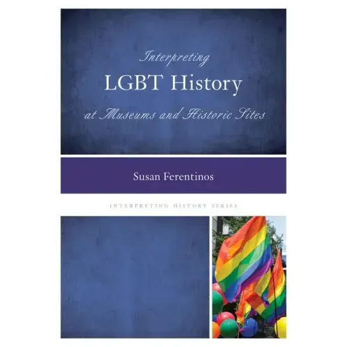 Interpreting LGBT History at Museums and Historic Sites