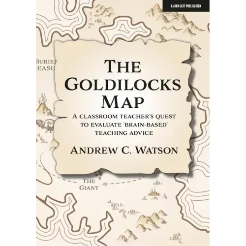 The Goldilocks Map: A Classroom Teacher's Quest to Evaluate 'Brain-Based' Teaching Advice