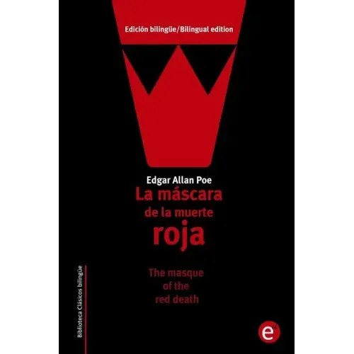 La máscara de la muerte roja/The masque of the red death: Edición bilingüe/Bilingual edition
