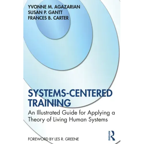 Systems-Centered Training: An Illustrated Guide for Applying a Theory of Living Human Systems