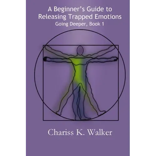 A Beginner's Guide to Releasing Trapped Emotions