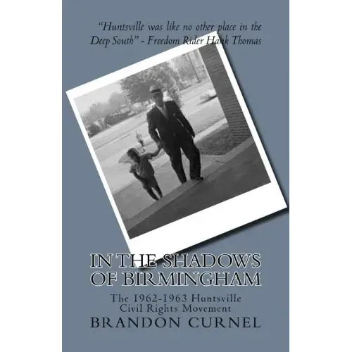 In the Shadows of Birmingham: The 1962-1963 Huntsville Civil Rights Movement