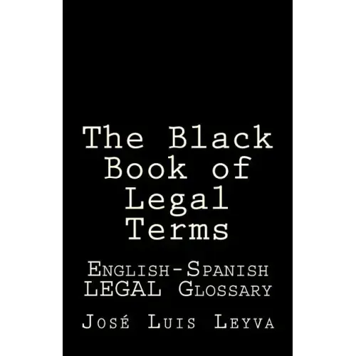 The Black Book of Legal Terms: English-Spanish Legal Glossary