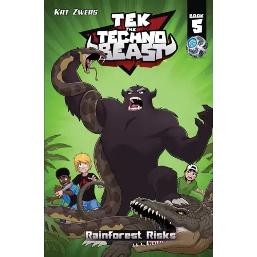 Tek, the Techno Beast, Book 5, Rainforest Risks: Rainforest Risks