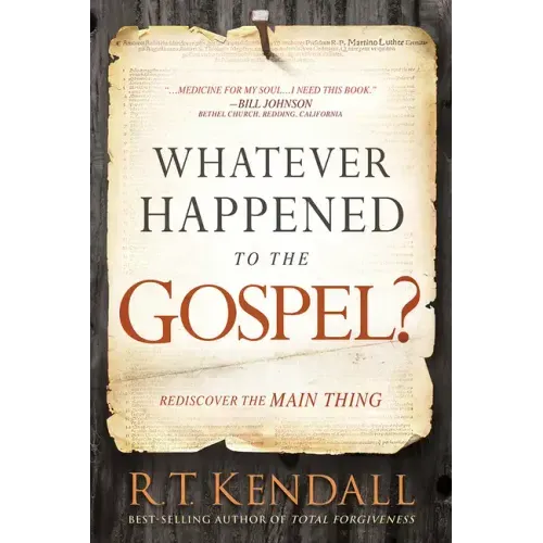 Whatever Happened to the Gospel?: Rediscover the Main Thing