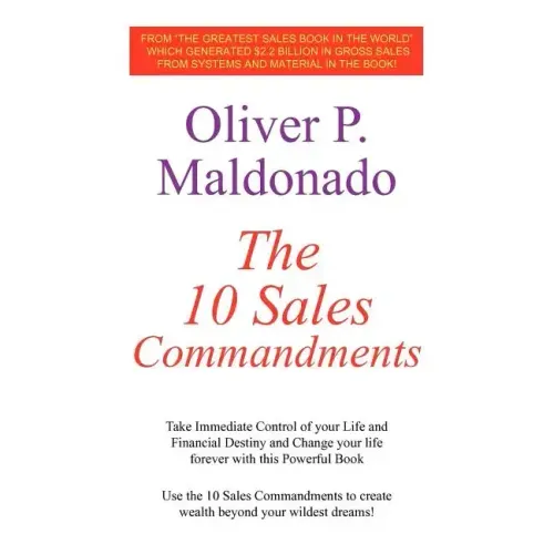 The 10 Sales Commandments: Take Immediate Control of Your Life and Financial Destiny and Change Your Life Forever with This Powerful Book
