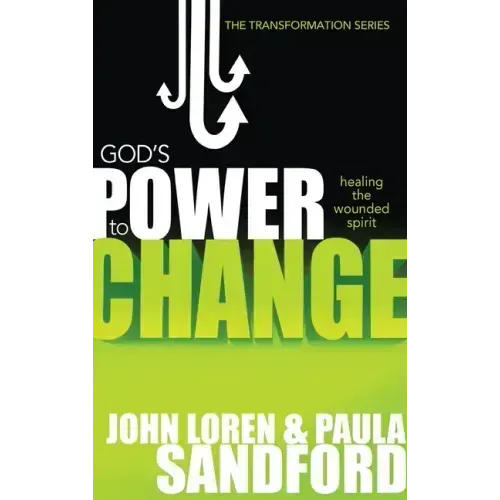 God's Power to Change: Healing the Wounded Spirit