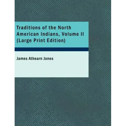 Traditions of the North American Indians, Volume 2