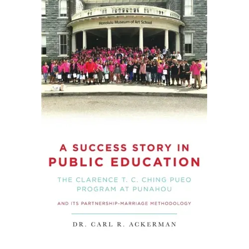 A Success Story in Public Education: The Clarence T. C. Ching PUEO Program at Punahou and Its Partnership-Marriage Methodology