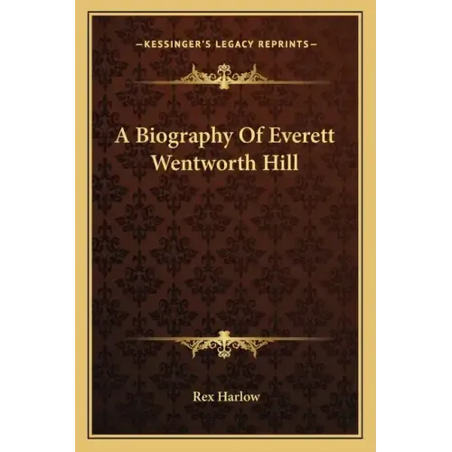 A Biography of Everett Wentworth Hill