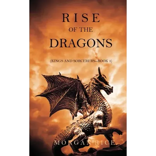 Rise of the Dragons (Kings and Sorcerers--Book 1)