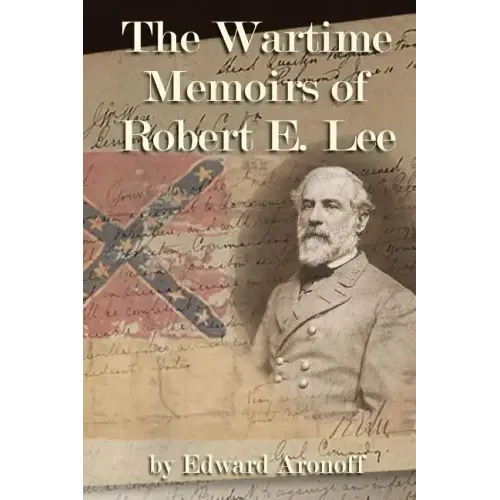The Wartime Memoirs of Robert E Lee