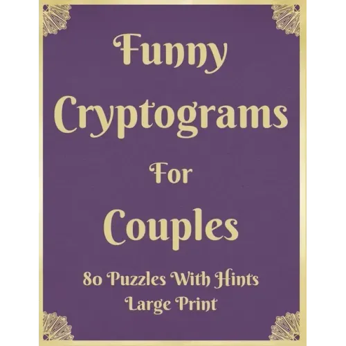 Funny Cryptograms For Couples: 80 Puzzles With Hints Large Print: Couple's Activity Puzzle Book With Funny Relationship Quotes Great Birthday Valenti