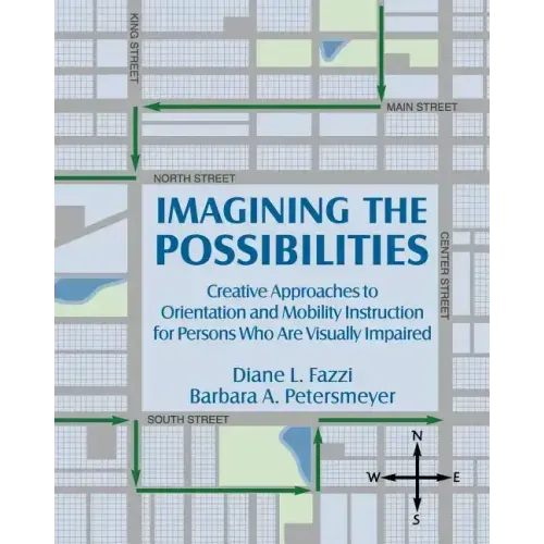Imagining the Possibilities: Creative Approaches to Orientation and Mobility Instruction for Persons Who Are Visually Impaired