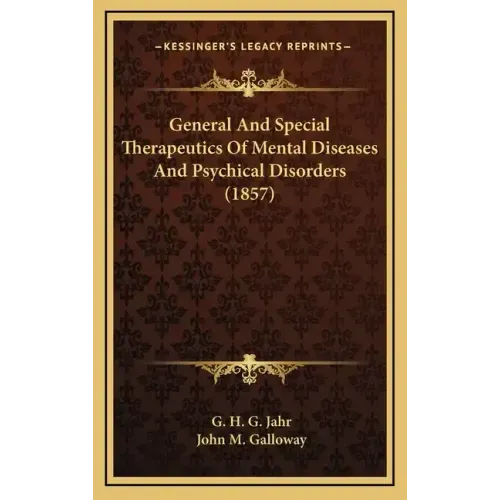 General and Special Therapeutics of Mental Diseases and Psychical Disorders (1857)