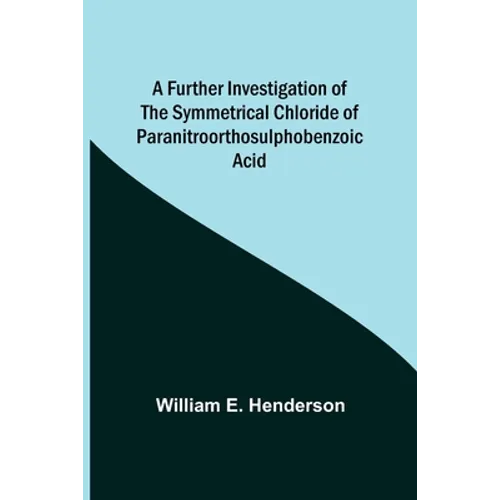 A Further Investigation of the Symmetrical Chloride of Paranitroorthosulphobenzoic Acid