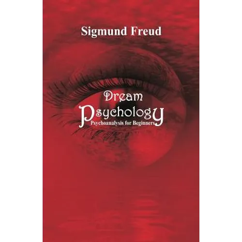 Dream Psychology: Psychoanalysis for Beginners