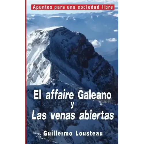 El affaire Galeano y Las venas abiertas: A propósito de Eduardo Galeano y "Las venas abiertas de América Latina"
