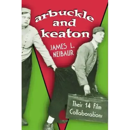Arbuckle and Keaton: Their 14 Film Collaborations