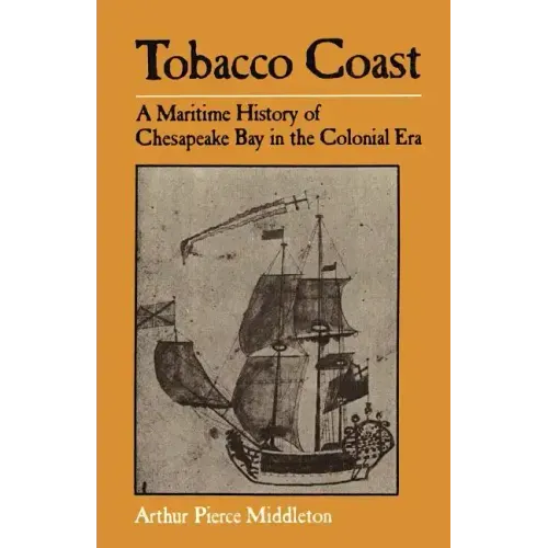 Tobacco Coast: A Maritime History of Chesapeake Bay in the Colonial Era