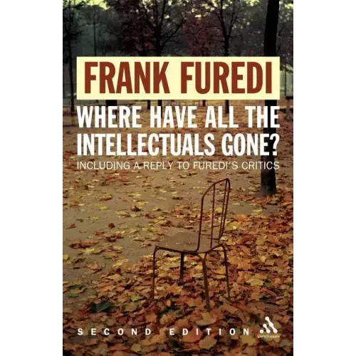 Where Have All the Intellectuals Gone? 2nd Edition: Confronting 21st Century Philistinism