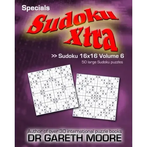 Sudoku 16x16 Volume 6: Sudoku Xtra Specials