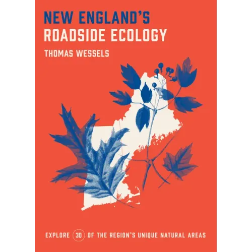 New England's Roadside Ecology: Explore 30 of the Region's Unique Natural Areas