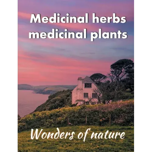 Medicinal herbs / medicinal plants: Wonders of nature