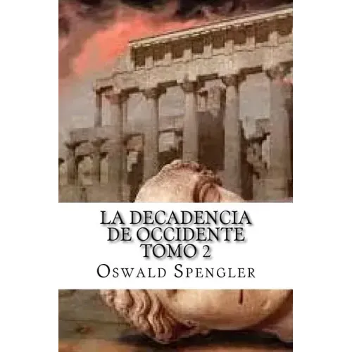 La Decadencia De Occidente Tomo 2