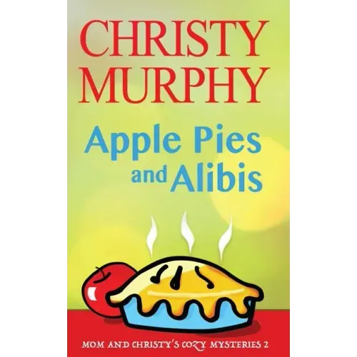 Apple Pies and Alibis: A Quick Read Comedy Culinary Mystery