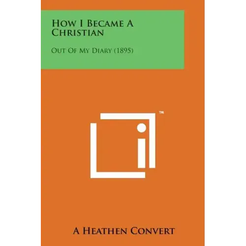 How I Became a Christian: Out of My Diary (1895)