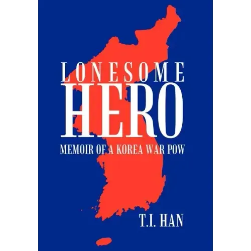 Lonesome Hero: Memoir of a Korea War POW