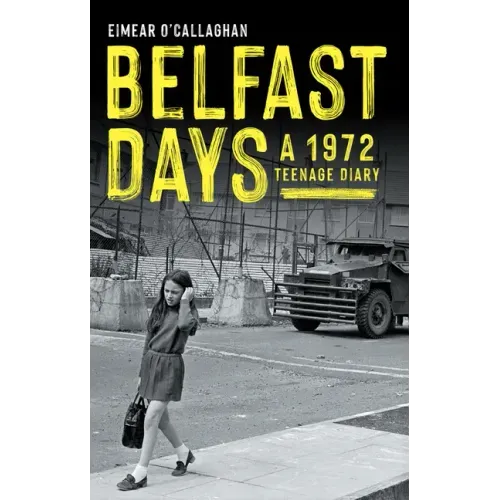 Belfast Days: A 1972 Teenage Diary