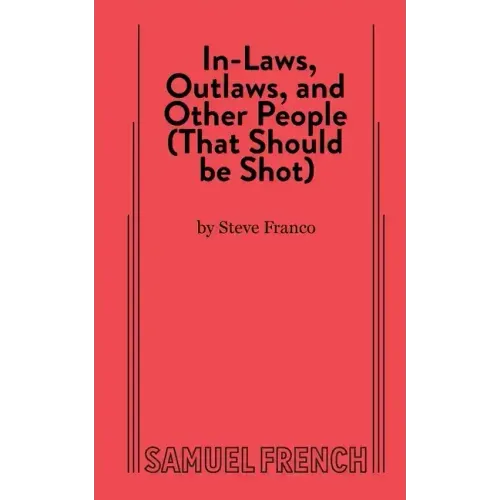 In-Laws, Outlaws, and Other People (That Should Be Shot)
