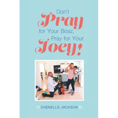 Don't Pray for Your Boaz, Pray for Your Joey!