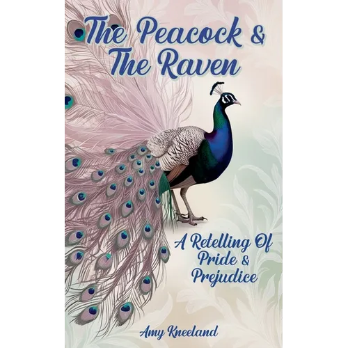 The Peacock & The Raven: A Retelling of Pride and Prejudice