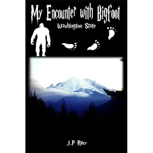 My Encounter With Bigfoot: Washington State