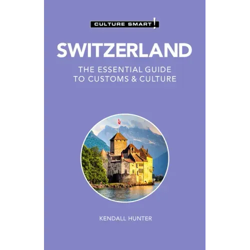 Switzerland - Culture Smart!: The Essential Guide to Customs & Culture