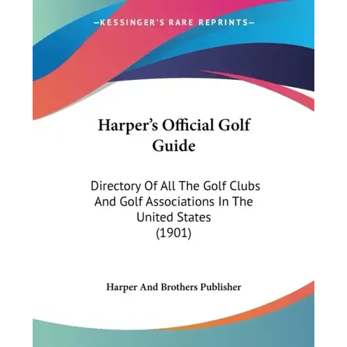 Harper's Official Golf Guide: Directory of All the Golf Clubs and Golf Associations in the United States (1901)