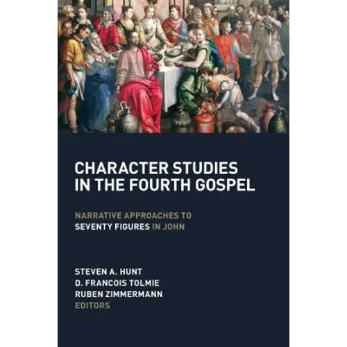 Character Studies in the Fourth Gospel: Narrative Approaches to Seventy Figures in John