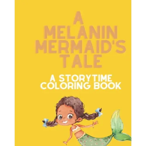 A Melanin Mermaid's Tale: A Storytime Coloring Book