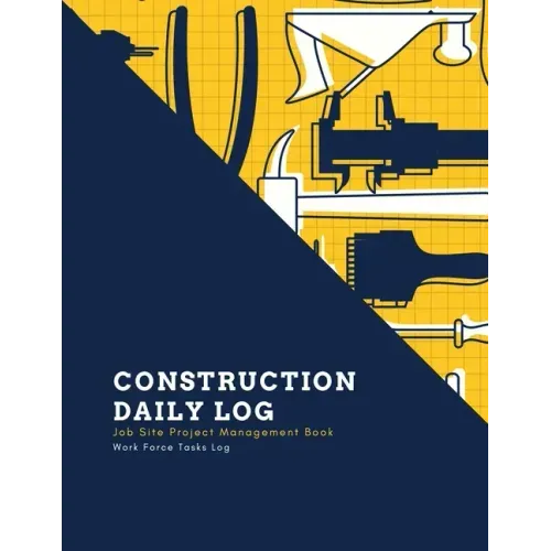 Construction Daily Log: Maintenance Site, Management Record Contractor Book, Project Report, Home Or Office Building, Jobsite Equipment Logboo