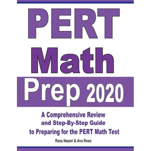 PERT Math Prep 2020: A Comprehensive Review and Step-By-Step Guide to Preparing for the PERT Math Test