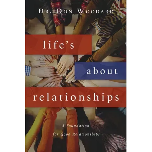 Life's About Relationships: A Foundation for Good Relationships