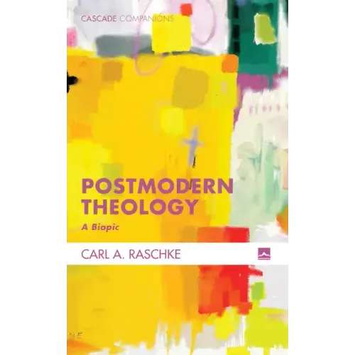 Postmodern Theology: A Biopic