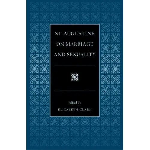 St. Augustine on Marriage and Sexuality