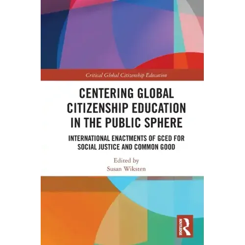 Centering Global Citizenship Education in the Public Sphere: International Enactments of Gced for Social Justice and Common Good