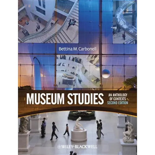 Museum Studies: An Anthology of Contexts, Second Edition